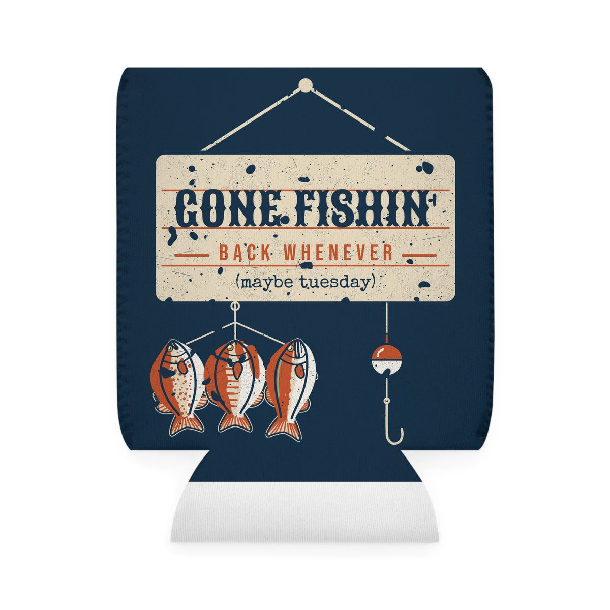 Gone Fishin' Back Whenever Can Cooler