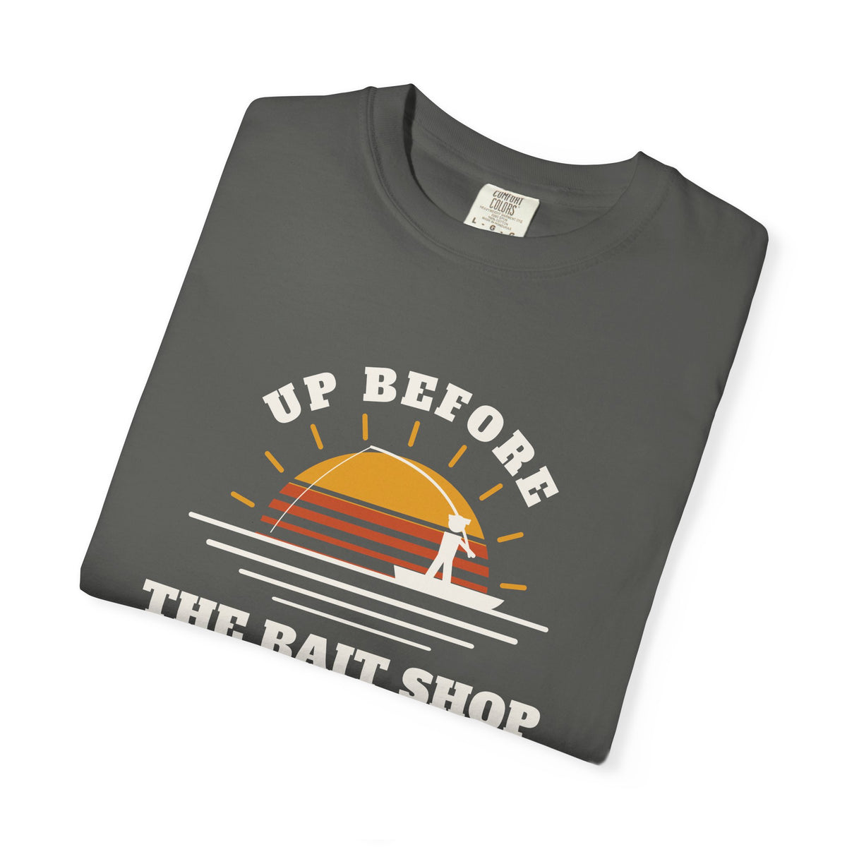 Up Before the Bait Shop Tee