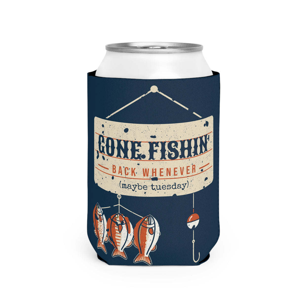 Gone Fishin' Back Whenever Can Cooler